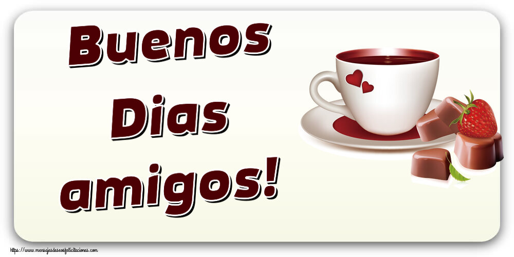 Buenos Días Buenos Dias amigos! ~ café con amor