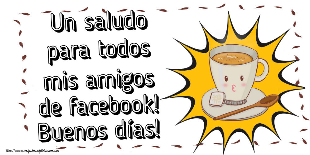 Un saludo para todos mis amigos de facebook! Buenos días! ~ taza de café sobre fondo amarillo