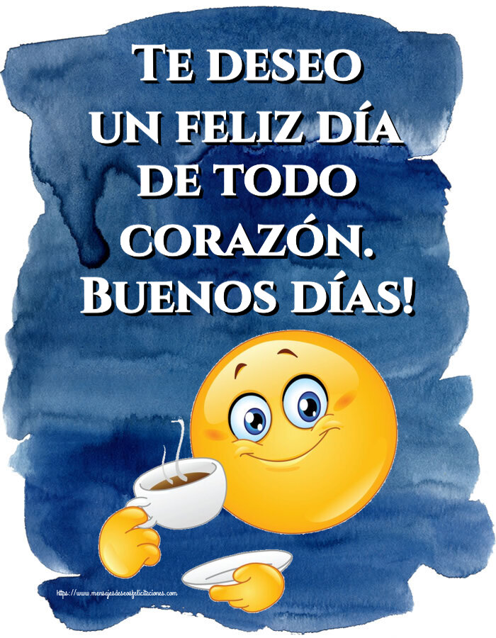 Te deseo un feliz día de todo corazón. Buenos días! ~ emoticono bebiendo café