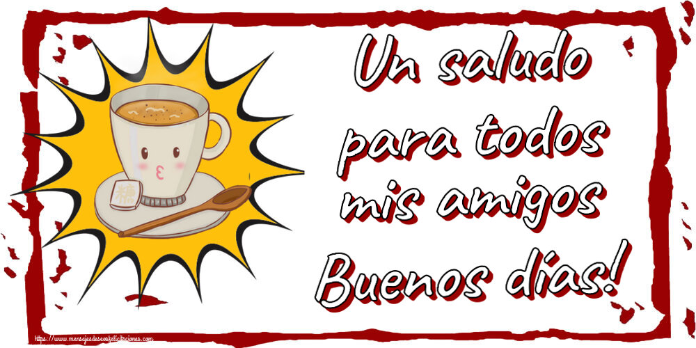 Buenos Días Un saludo para todos mis amigos Buenos días! ~ taza de café sobre fondo amarillo