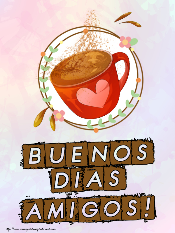Felicitaciones de buenos días - Buenos Dias amigos! ~ taza de café rosa con corazón - mensajesdeseosfelicitaciones.com