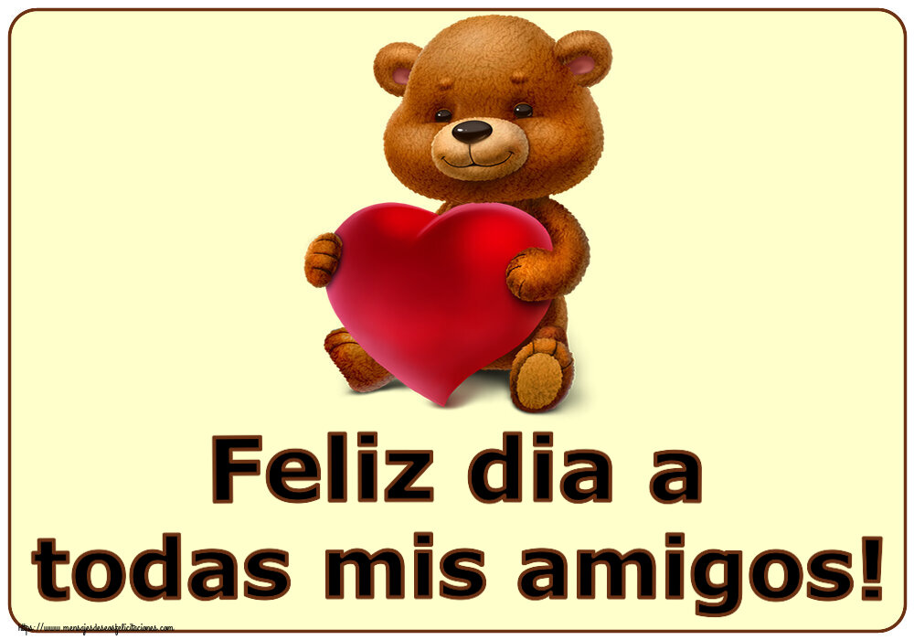 Buenos Días Feliz dia a todas mis amigos! ~ oso con corazón