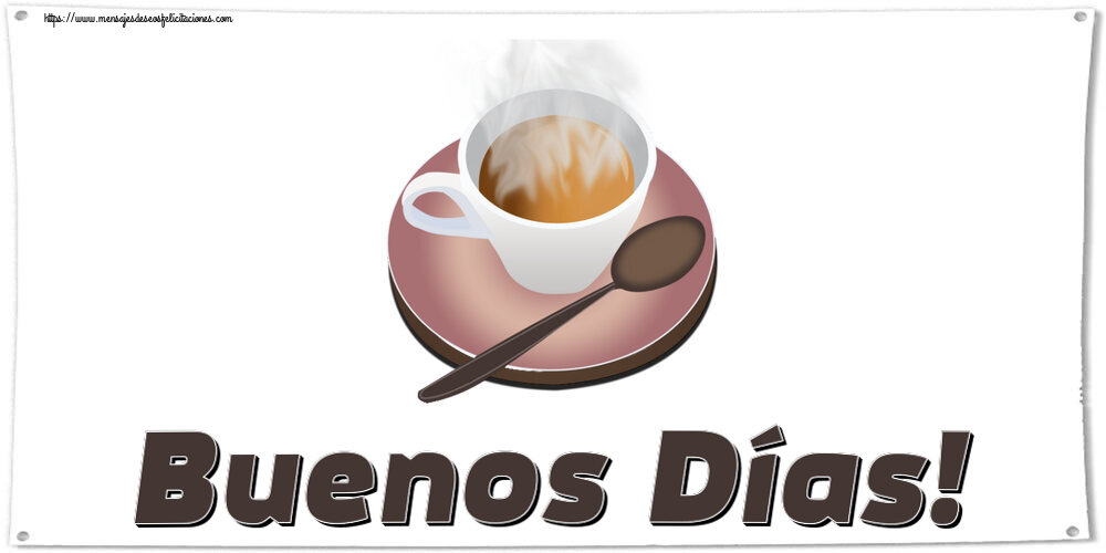 Felicitaciones de buenos días - Buenos Días! ~ taza de café caliente - mensajesdeseosfelicitaciones.com