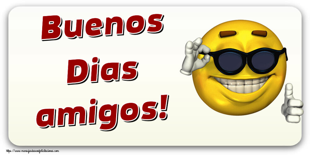 Felicitaciones de buenos días - Buenos Dias amigos! ~ emoticono gracioso con gafas - mensajesdeseosfelicitaciones.com