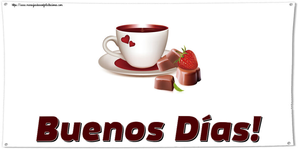 Felicitaciones de buenos días - Buenos Días! ~ café con amor - mensajesdeseosfelicitaciones.com