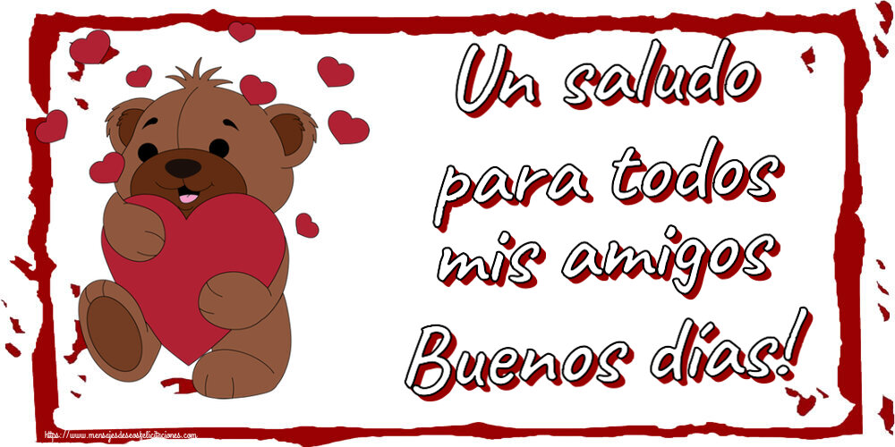 Buenos Días Un saludo para todos mis amigos Buenos días! ~ lindo oso con corazones