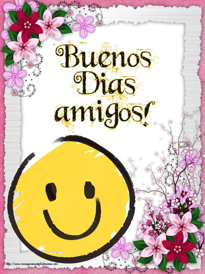 Felicitaciones de buenos días - Buenos Dias amigos! ~ emoticono de sonrisa - mensajesdeseosfelicitaciones.com