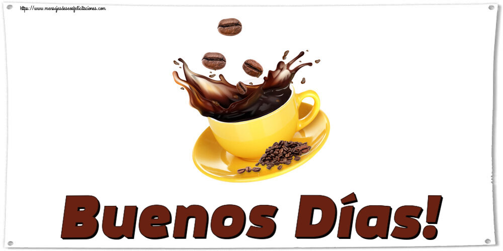 Felicitaciones de buenos días - Buenos Días! ~ café en grano - mensajesdeseosfelicitaciones.com