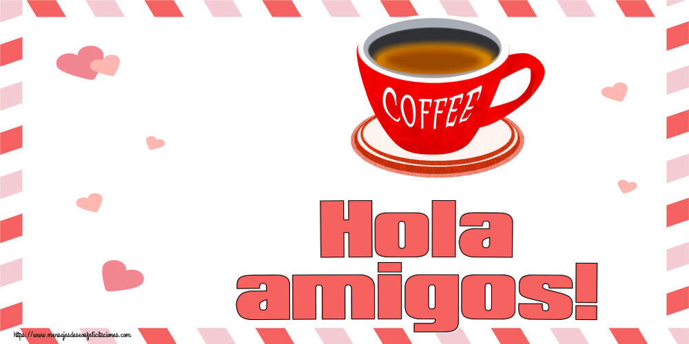 Felicitaciones de buenos días - Hola amigos! ~ taza de café rojo - mensajesdeseosfelicitaciones.com