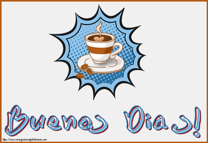 Buenos Dias! ~ taza de café
