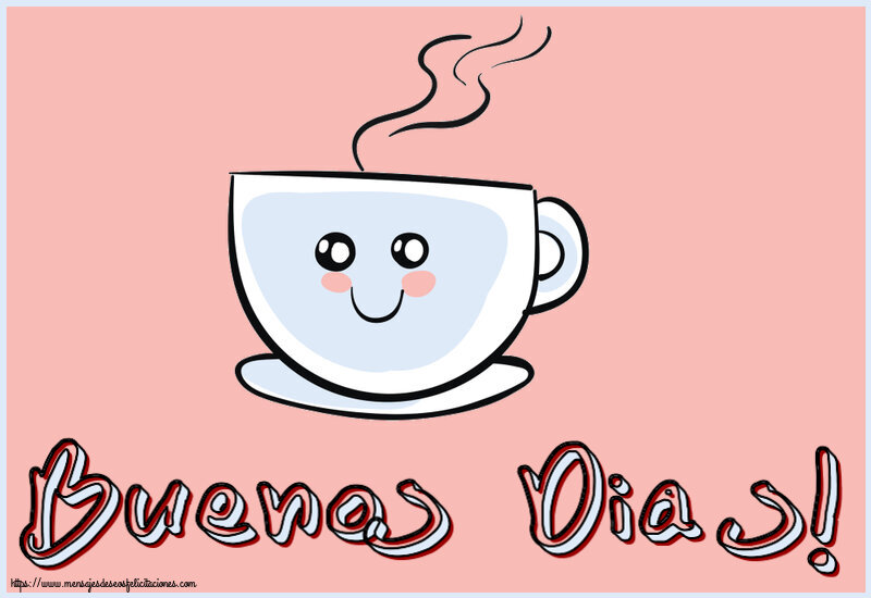 Felicitaciones de buenos días - Buenos Dias! ~ bonita taza de café - mensajesdeseosfelicitaciones.com