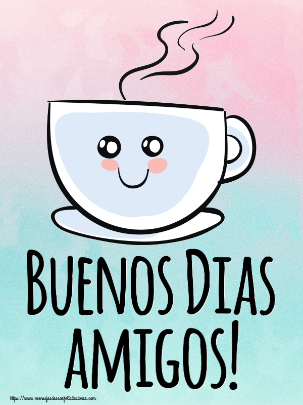 Felicitaciones de buenos días - Buenos Dias amigos! ~ bonita taza de café - mensajesdeseosfelicitaciones.com