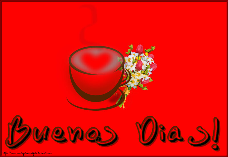 Felicitaciones de buenos días - Buenos Dias! ~ taza de café con corazón y flores - mensajesdeseosfelicitaciones.com