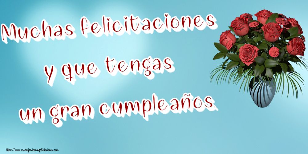 Felicitaciones de cumpleaños - Muchas felicitaciones y que tengas un gran cumpleaños. ~ jarrón con rosas - mensajesdeseosfelicitaciones.com