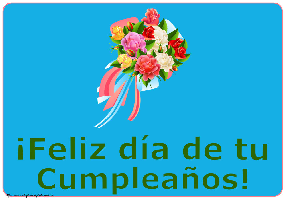 Felicitaciones de cumpleaños - ¡Feliz día de tu Cumpleaños! ~ ramo de flores multicolor - mensajesdeseosfelicitaciones.com