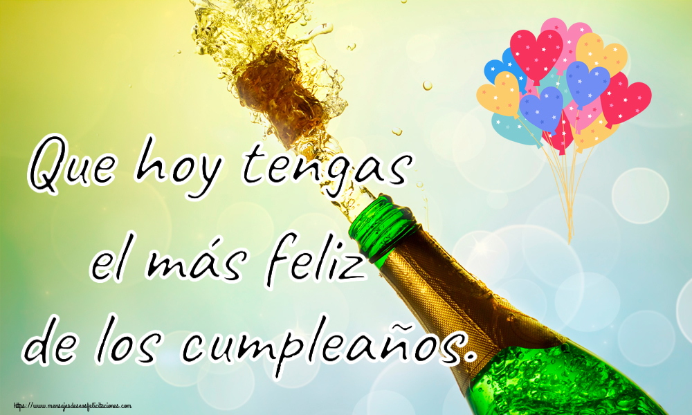 Felicitaciones de cumpleaños - Que hoy tengas el más feliz de los cumpleaños. ~ globos de fiesta - mensajesdeseosfelicitaciones.com