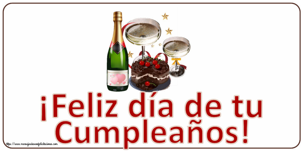Felicitaciones de cumpleaños - ¡Feliz día de tu Cumpleaños! ~ tarta de chocolate, champán con corazones - mensajesdeseosfelicitaciones.com