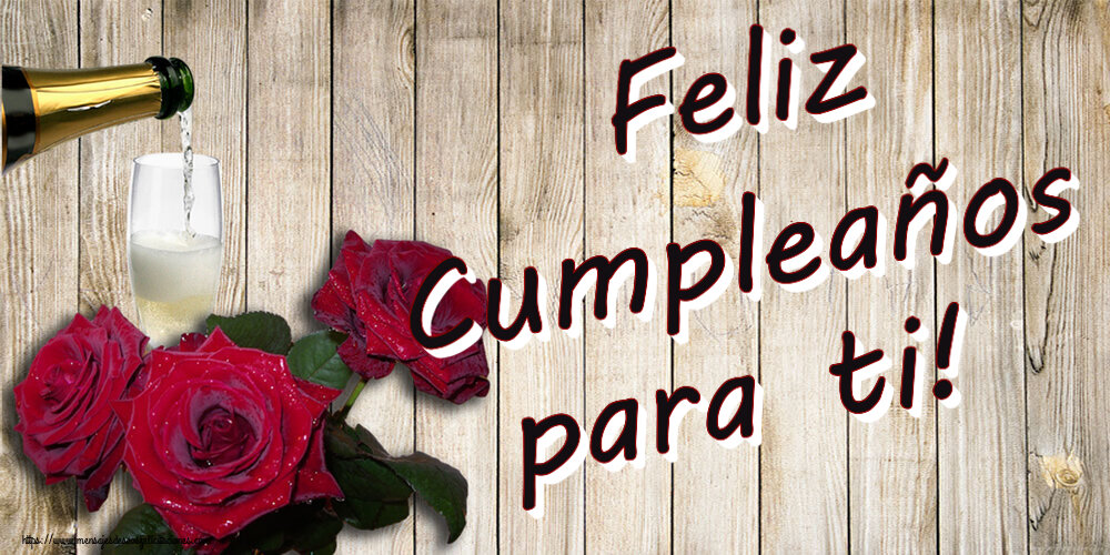 Felicitaciones de cumpleaños - Feliz Cumpleaños para ti! ~ tres rosas y champán - mensajesdeseosfelicitaciones.com