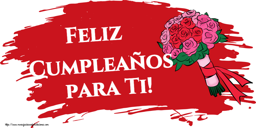 Felicitaciones de cumpleaños - Feliz Cumpleaños para Ti! ~ ramo de flores - pintura - mensajesdeseosfelicitaciones.com