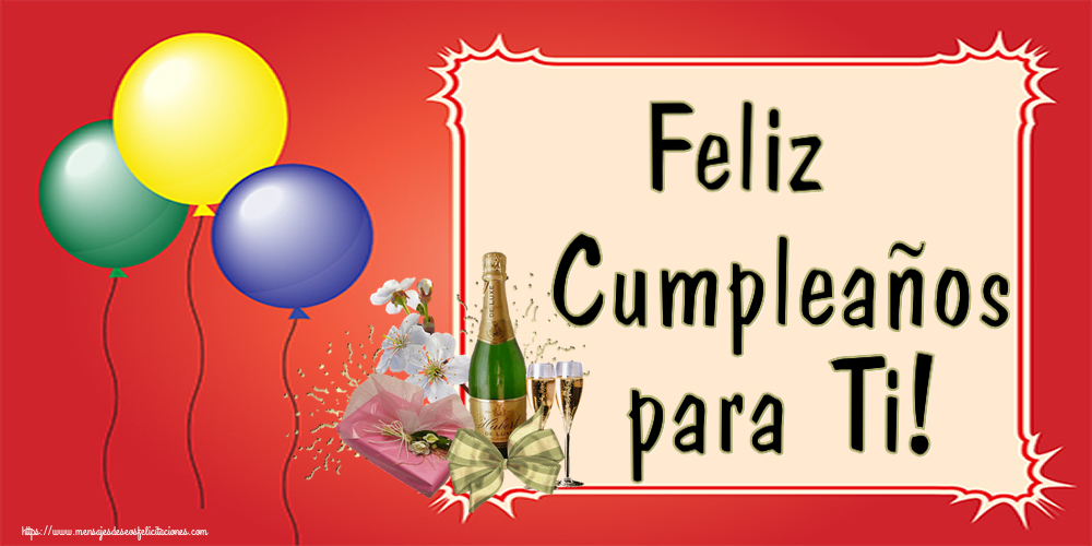 Feliz Cumpleaños para Ti! ~ champán, flores y caramelos