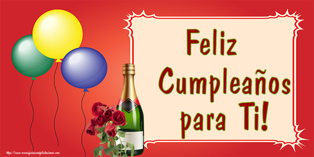Felicitaciones de cumpleaños - Feliz Cumpleaños para Ti! ~ rosas y champán - mensajesdeseosfelicitaciones.com