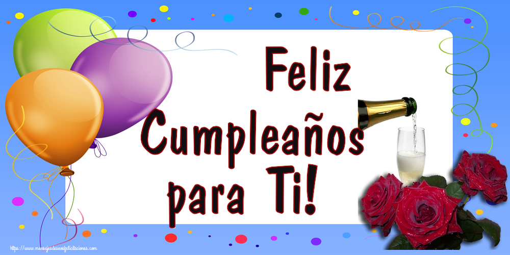 Felicitaciones de cumpleaños - Feliz Cumpleaños para Ti! ~ tres rosas y champán - mensajesdeseosfelicitaciones.com