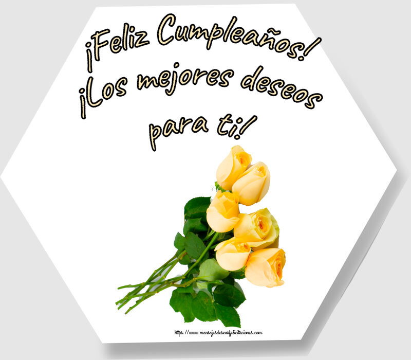 Felicitaciones de cumpleaños - ¡Feliz Cumpleaños! ¡Los mejores deseos para ti! ~ siete rosas amarillas - mensajesdeseosfelicitaciones.com