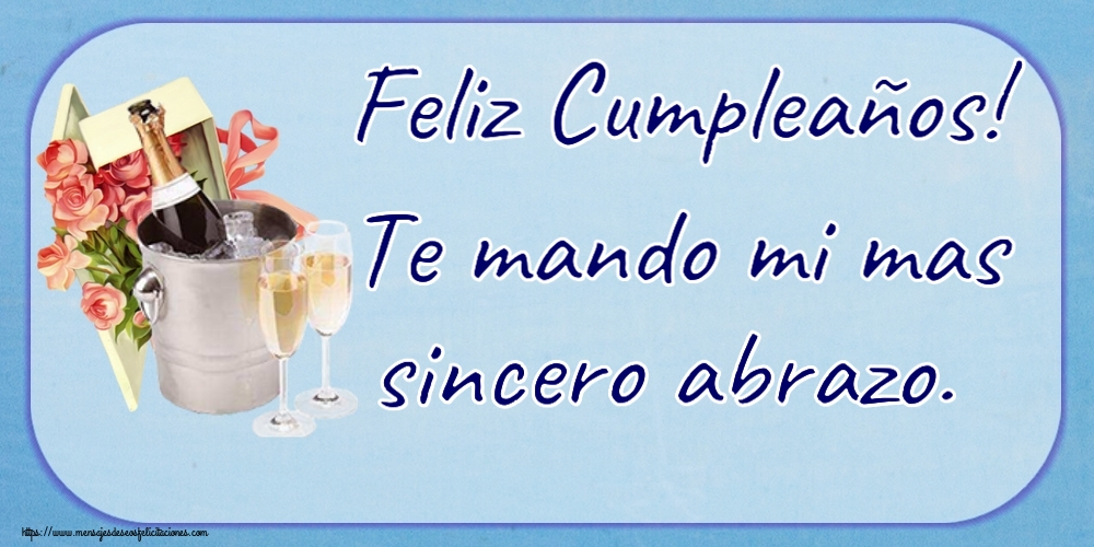 Felicitaciones de cumpleaños - Feliz Cumpleaños! Te mando mi mas sincero abrazo. ~ champán y rosas de fiesta - mensajesdeseosfelicitaciones.com