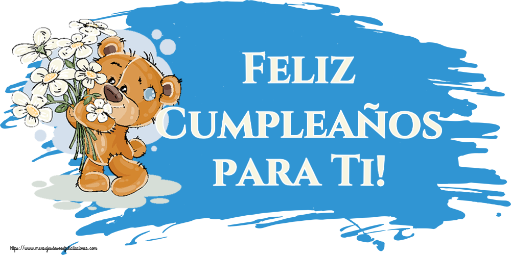 Felicitaciones de cumpleaños - Feliz Cumpleaños para Ti! ~ Teddy con flores - mensajesdeseosfelicitaciones.com