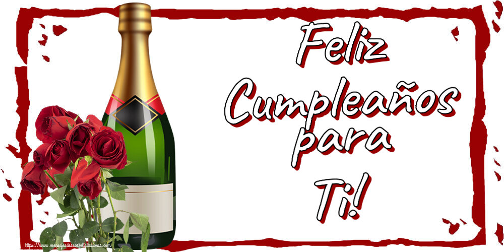 Felicitaciones de cumpleaños - Feliz Cumpleaños para Ti! ~ rosas y champán - mensajesdeseosfelicitaciones.com