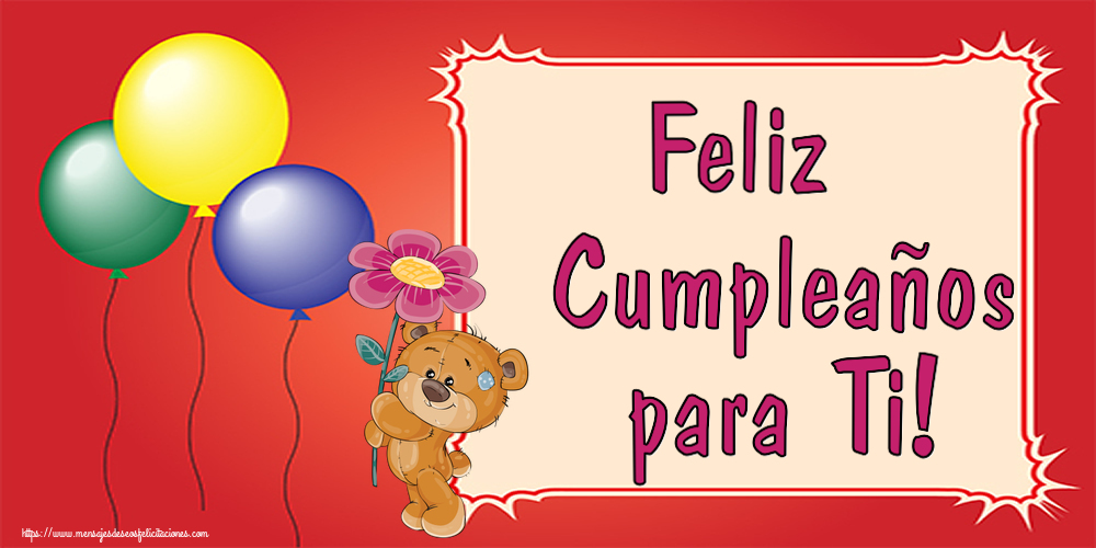 Felicitaciones de cumpleaños - 🌼 Feliz Cumpleaños para Ti! ~ Teddy con una flor - mensajesdeseosfelicitaciones.com