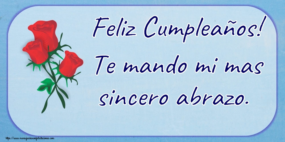 Cumpleaños Feliz Cumpleaños! Te mando mi mas sincero abrazo. ~ tres rosas rojas dibujadas