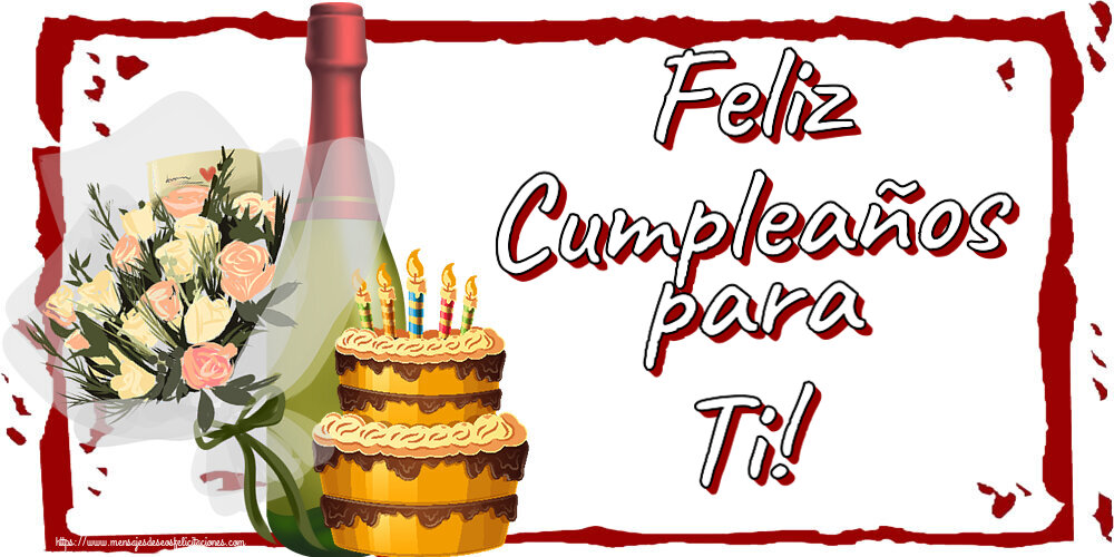 Felicitaciones de cumpleaños - Feliz Cumpleaños para Ti! ~ tarta, champán y flores - mensajesdeseosfelicitaciones.com