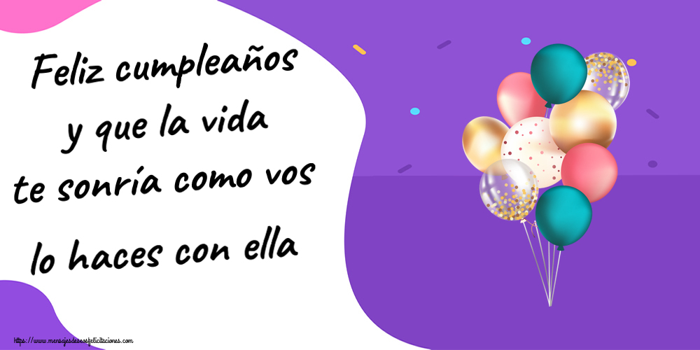 Felicitaciones de cumpleaños - Feliz cumpleaños y que la vida te sonría como vos lo haces con ella ~ globos de colores - mensajesdeseosfelicitaciones.com