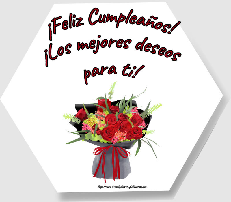 Felicitaciones de cumpleaños - ¡Feliz Cumpleaños! ¡Los mejores deseos para ti! ~ arreglo floral con rosas - mensajesdeseosfelicitaciones.com