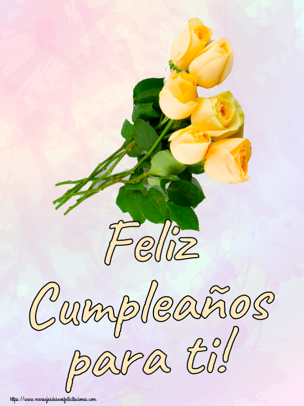 Felicitaciones de cumpleaños - Feliz Cumpleaños para ti! ~ siete rosas amarillas - mensajesdeseosfelicitaciones.com