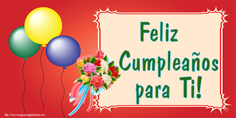 Felicitaciones de cumpleaños - Feliz Cumpleaños para Ti! ~ ramo de flores multicolor - mensajesdeseosfelicitaciones.com