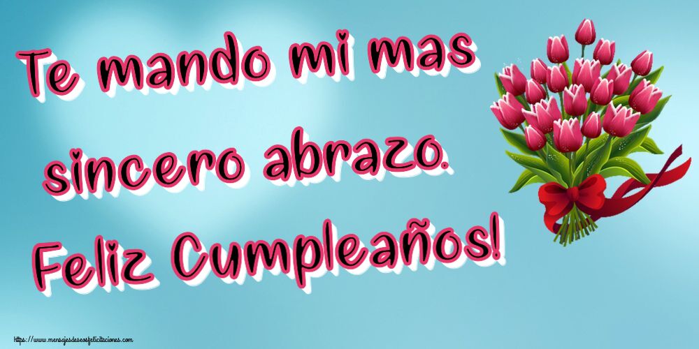 Felicitaciones de cumpleaños - Te mando mi mas sincero abrazo. Feliz Cumpleaños! ~ ramo de tulipanes - Clipart - mensajesdeseosfelicitaciones.com
