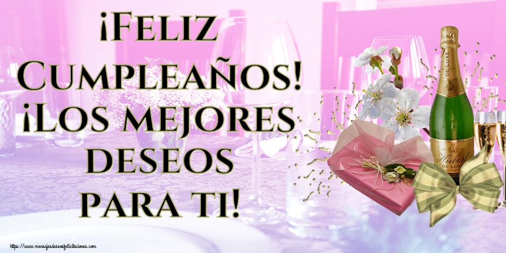 Felicitaciones de cumpleaños - ¡Feliz Cumpleaños! ¡Los mejores deseos para ti! ~ champán, flores y caramelos - mensajesdeseosfelicitaciones.com