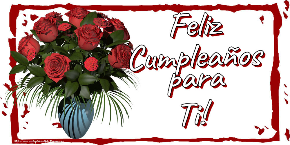 Felicitaciones de cumpleaños - 🌼 Feliz Cumpleaños para Ti! ~ jarrón con rosas - mensajesdeseosfelicitaciones.com