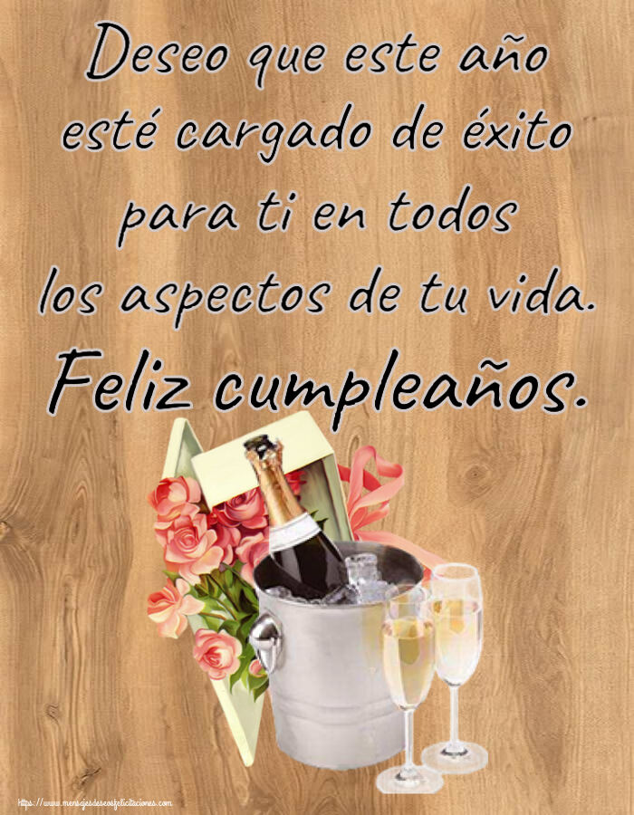 Deseo que este año esté cargado de éxito para ti en todos los aspectos de tu vida. Feliz cumpleaños. ~ champán y rosas de fiesta