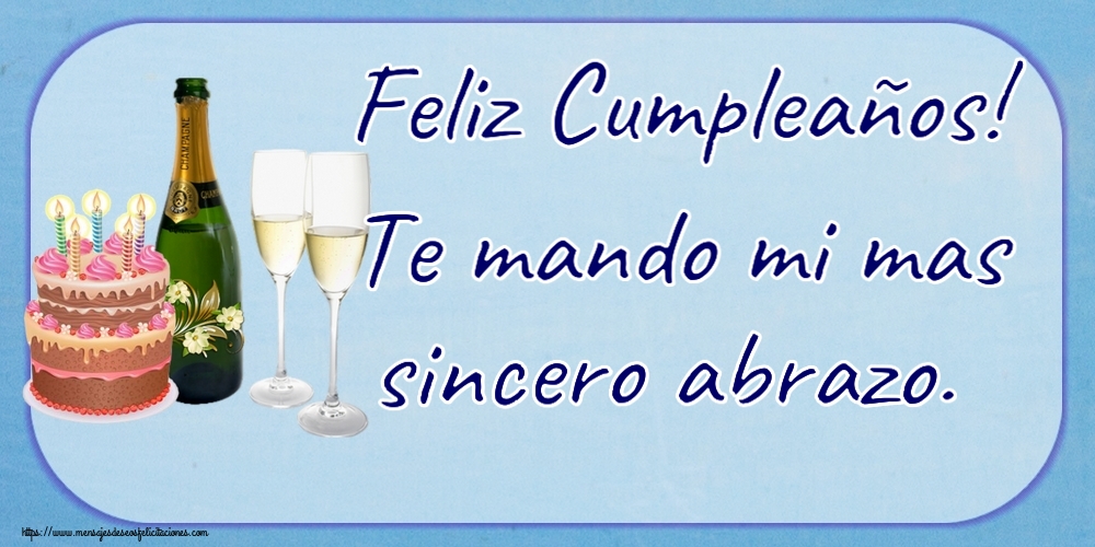 Cumpleaños Feliz Cumpleaños! Te mando mi mas sincero abrazo. ~ champán con copas y tarta con velas