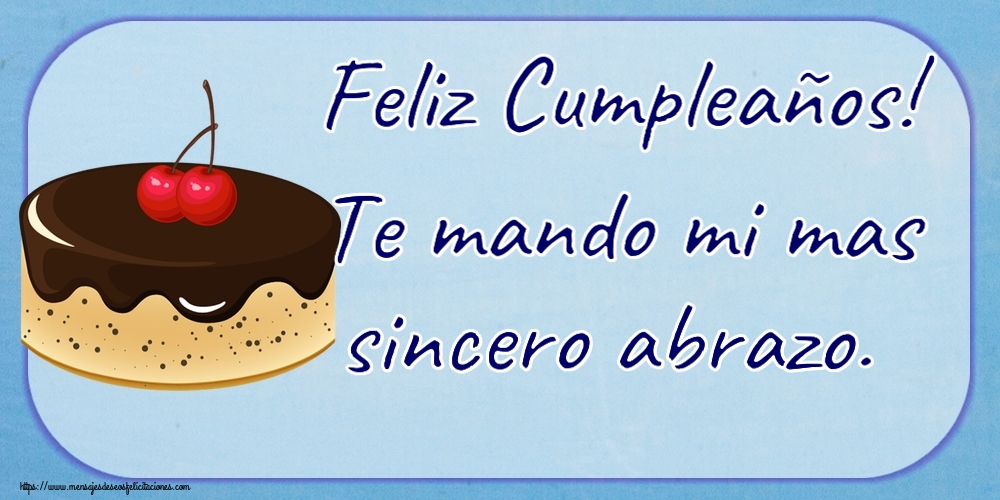 Cumpleaños Feliz Cumpleaños! Te mando mi mas sincero abrazo. ~ tarta de chocolate con 2 cerezas
