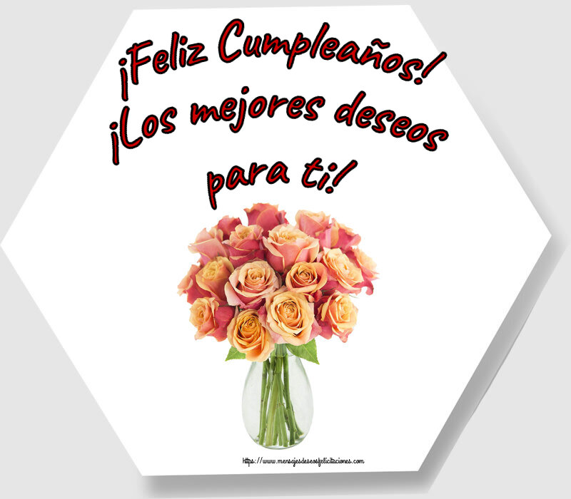 Felicitaciones de cumpleaños - ¡Feliz Cumpleaños! ¡Los mejores deseos para ti! ~ jarrón con hermosas rosas - mensajesdeseosfelicitaciones.com