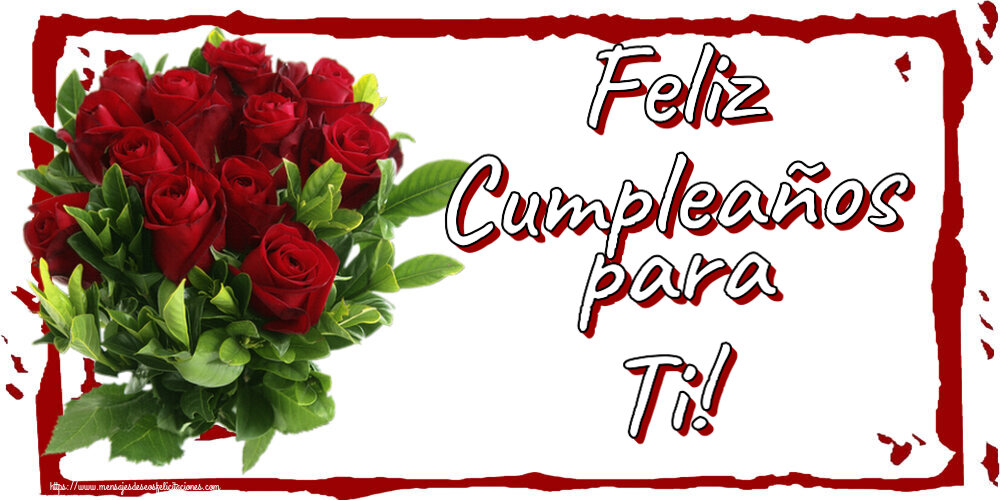 Felicitaciones de cumpleaños - Feliz Cumpleaños para Ti! ~ rosas rojas - mensajesdeseosfelicitaciones.com