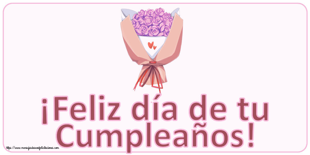 Felicitaciones de cumpleaños - ¡Feliz día de tu Cumpleaños! ~ ramo de flores - mensajesdeseosfelicitaciones.com