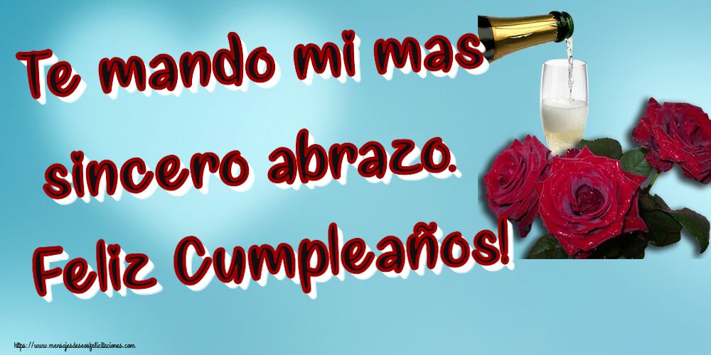 Felicitaciones de cumpleaños - Te mando mi mas sincero abrazo. Feliz Cumpleaños! ~ tres rosas y champán - mensajesdeseosfelicitaciones.com
