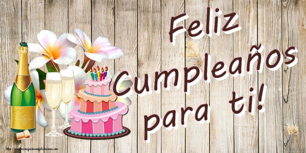 Felicitaciones de cumpleaños - Feliz Cumpleaños para ti! ~ tarta, champán y flores - dibujo - mensajesdeseosfelicitaciones.com