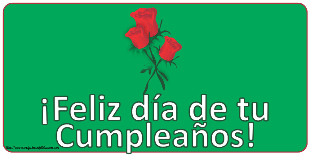 Cumpleaños ¡Feliz día de tu Cumpleaños! ~ tres rosas rojas dibujadas
