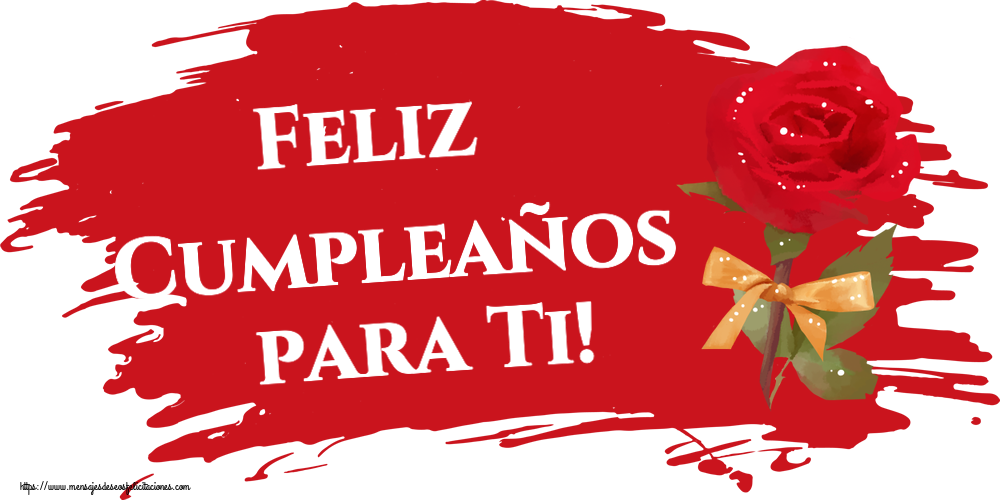 Felicitaciones de cumpleaños - Feliz Cumpleaños para Ti! ~ una rosa roja pintada - mensajesdeseosfelicitaciones.com